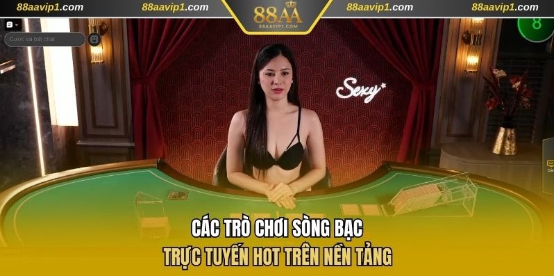 Các trò chơi sòng bạc trực tuyến hot trên nền tảng