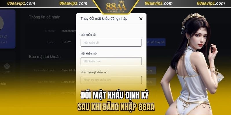 Đổi mật khẩu định kỳ sau khi đăng nhập 88AA