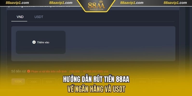 Hướng dẫn rút tiền 88AA về ngân hàng và USDT