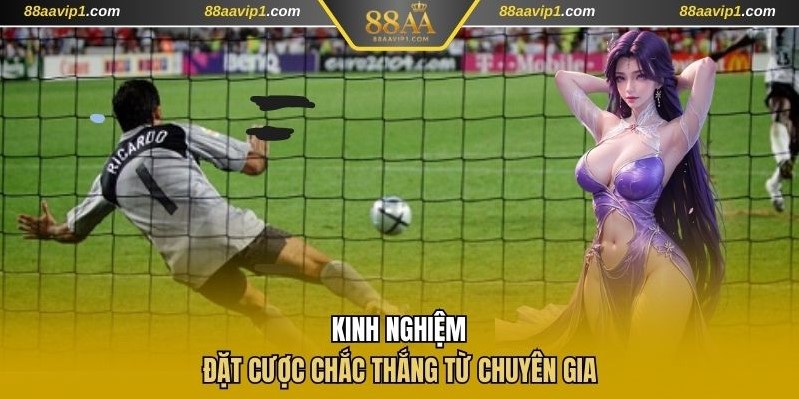 Kinh nghiệm đặt cược chắc thắng từ chuyên gia