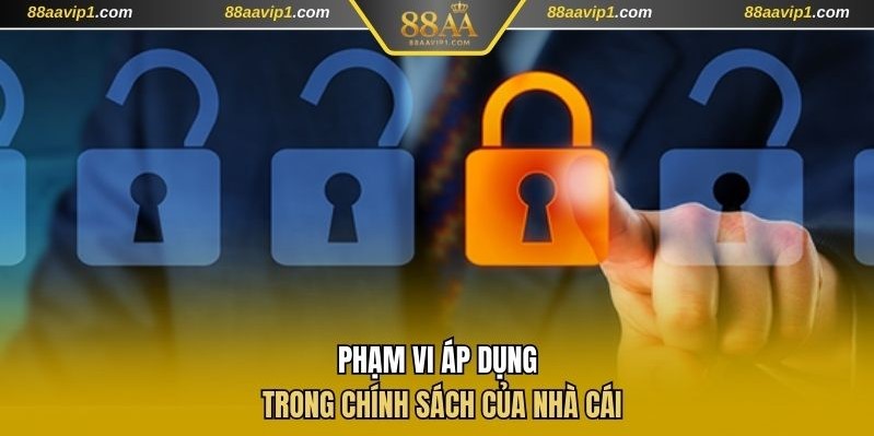 Phạm vi được áp dụng trong chính sách của nhà cái