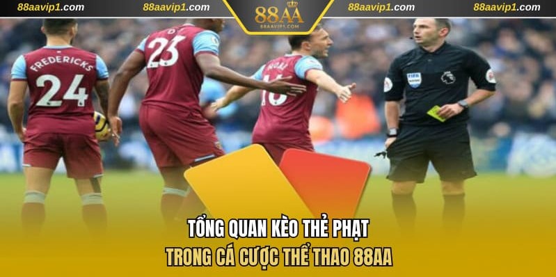 Tổng quan kèo thẻ phạt trong cá cược thể thao 88AA